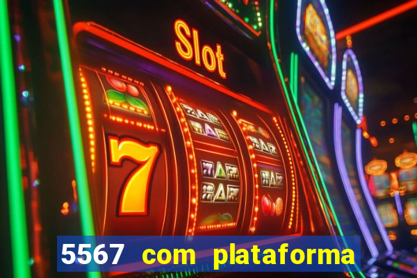 5567 com plataforma de jogos